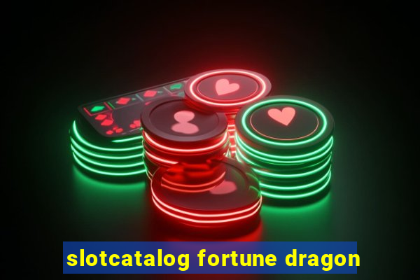 slotcatalog fortune dragon